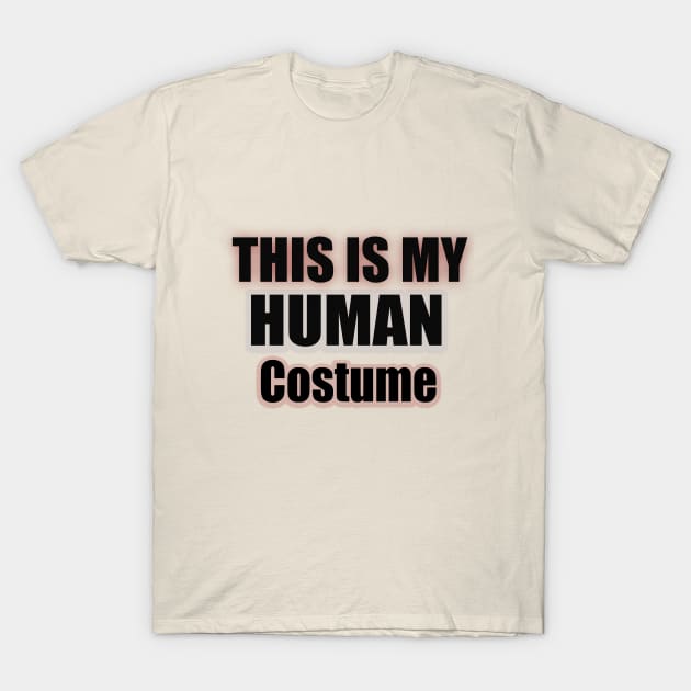 this is my human costume T-Shirt T-Shirt by Hemostore